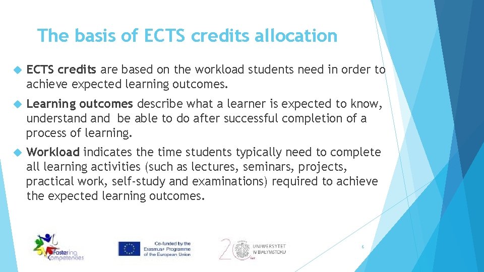 The basis of ECTS credits allocation ECTS credits are based on the workload students