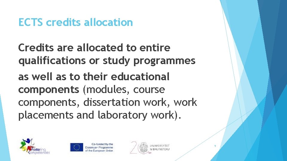 ECTS credits allocation Credits are allocated to entire qualifications or study programmes as well