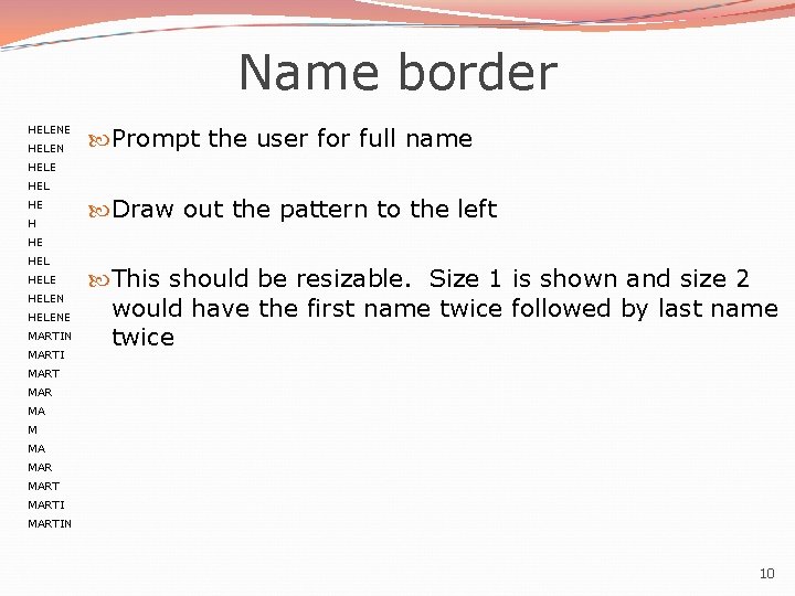 Name border HELENE HELEN Prompt the user for full name HELE HEL HE H