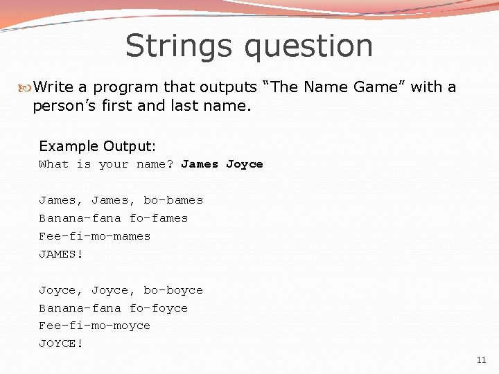 Strings question Write a program that outputs “The Name Game” with a person’s first