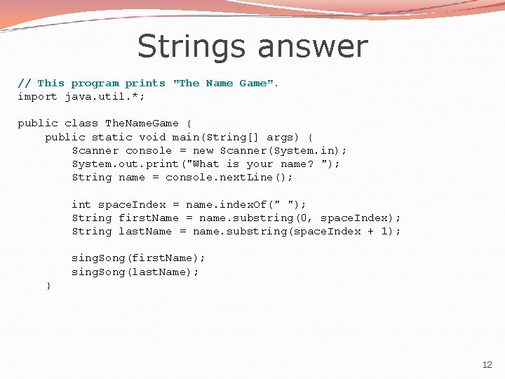 Strings answer // This program prints "The Name Game". import java. util. *; public