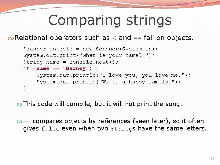 Comparing strings Relational operators such as < and == fail on objects. Scanner console