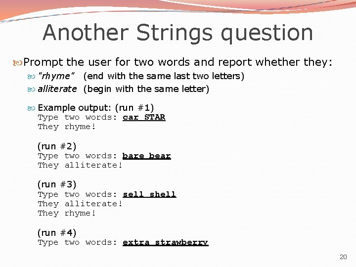 Another Strings question Prompt the user for two words and report whether they: "rhyme"