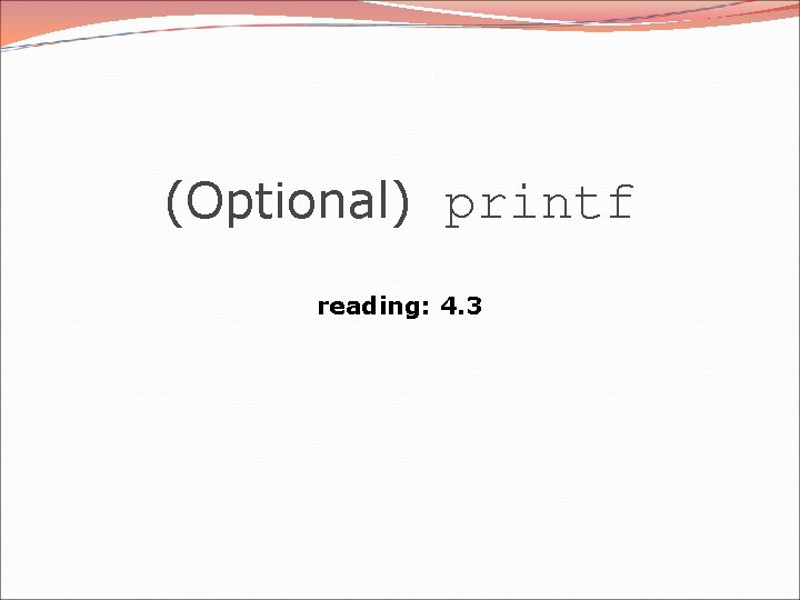 (Optional) printf reading: 4. 3 