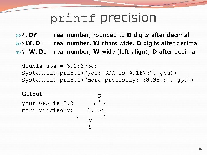 printf precision %. Df %W. Df %-W. Df real number, rounded to D digits