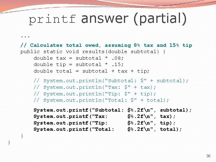 printf answer (partial). . . // Calculates total owed, assuming 8% tax and 15%