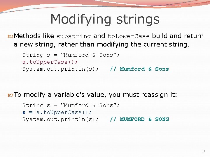 Modifying strings Methods like substring and to. Lower. Case build and return a new