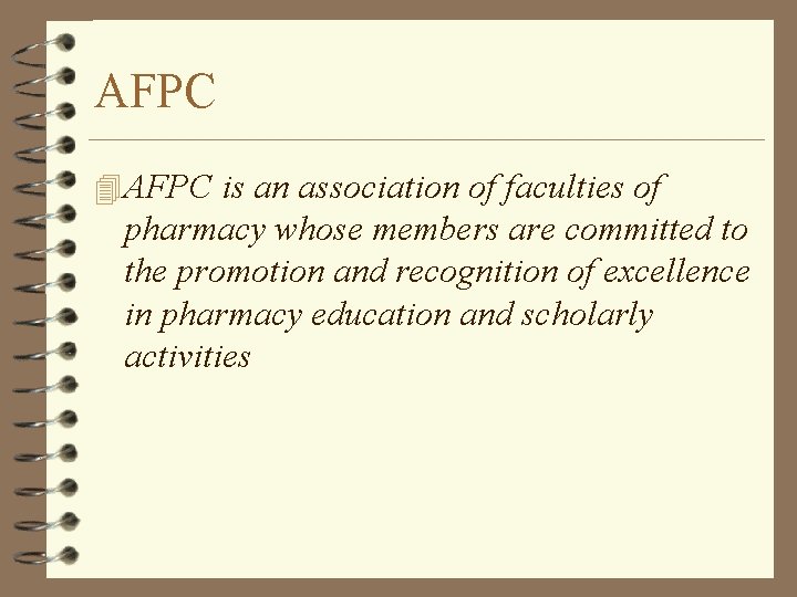 AFPC 4 AFPC is an association of faculties of pharmacy whose members are committed