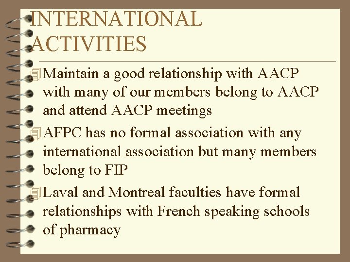 INTERNATIONAL ACTIVITIES 4 Maintain a good relationship with AACP with many of our members