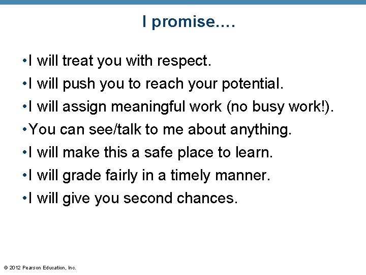I promise…. • I will treat you with respect. • I will push you