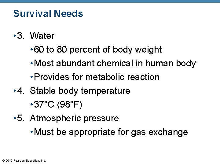 Survival Needs • 3. Water • 60 to 80 percent of body weight •