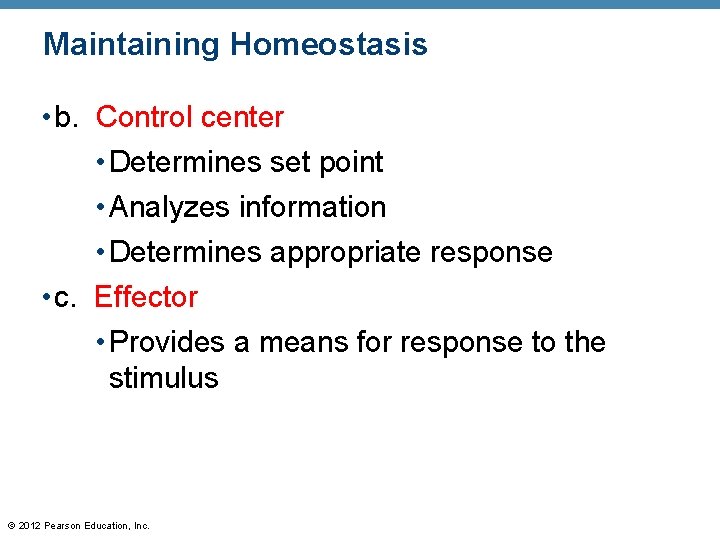 Maintaining Homeostasis • b. Control center • Determines set point • Analyzes information •