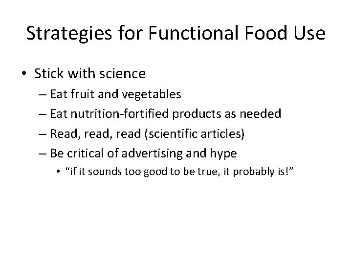 Strategies for Functional Food Use • Stick with science – Eat fruit and vegetables