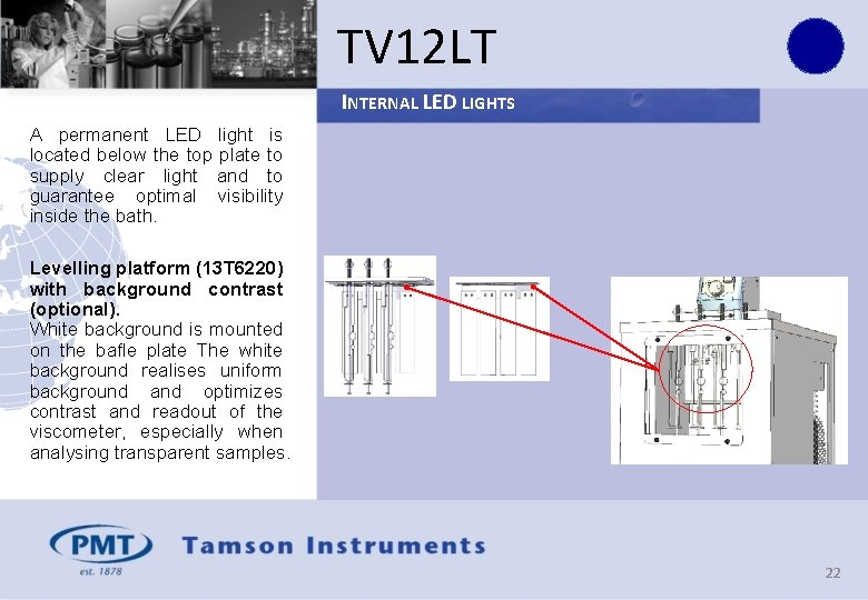 TV 12 LT INTERNAL LED LIGHTS A permanent LED light is located below the
