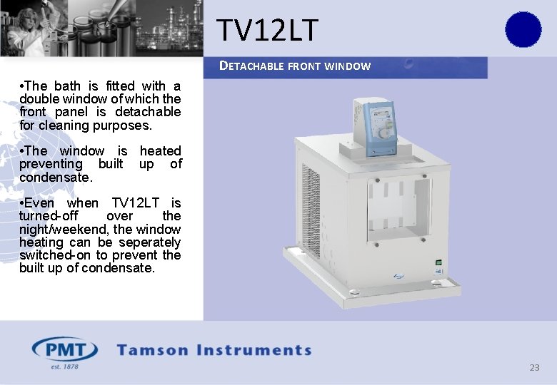 TV 12 LT DETACHABLE FRONT WINDOW • The bath is fitted with a double