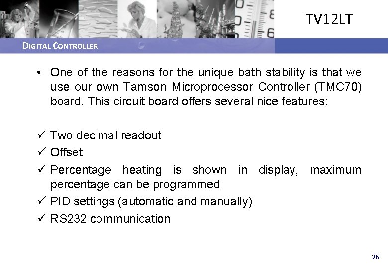 TV 12 LT DIGITAL CONTROLLER • One of the reasons for the unique bath