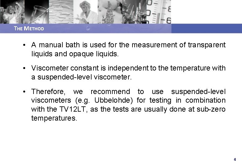 THE METHOD • A manual bath is used for the measurement of transparent liquids