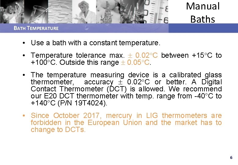 BATH TEMPERATURE Manual Baths • Use a bath with a constant temperature. • Temperature