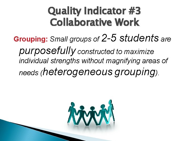 Quality Indicator #3 Collaborative Work Grouping: Small groups of 2 -5 students are purposefully