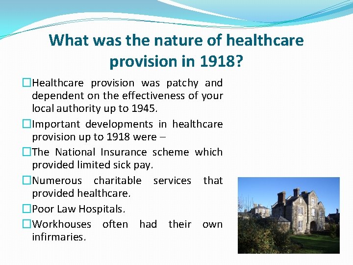 What was the nature of healthcare provision in 1918? �Healthcare provision was patchy and