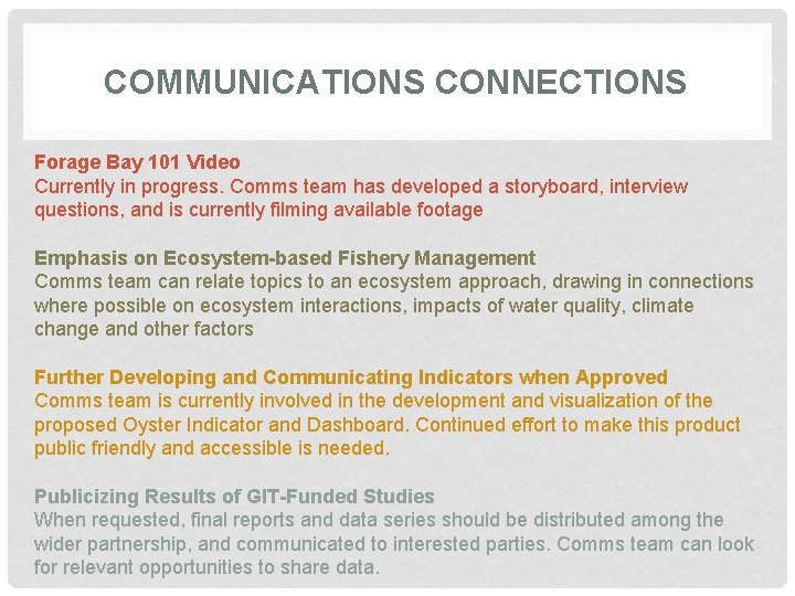 COMMUNICATIONS CONNECTIONS Forage Bay 101 Video Currently in progress. Comms team has developed a