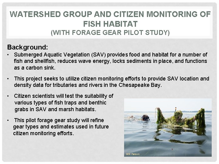 WATERSHED GROUP AND CITIZEN MONITORING OF FISH HABITAT (WITH FORAGE GEAR PILOT STUDY) Background: