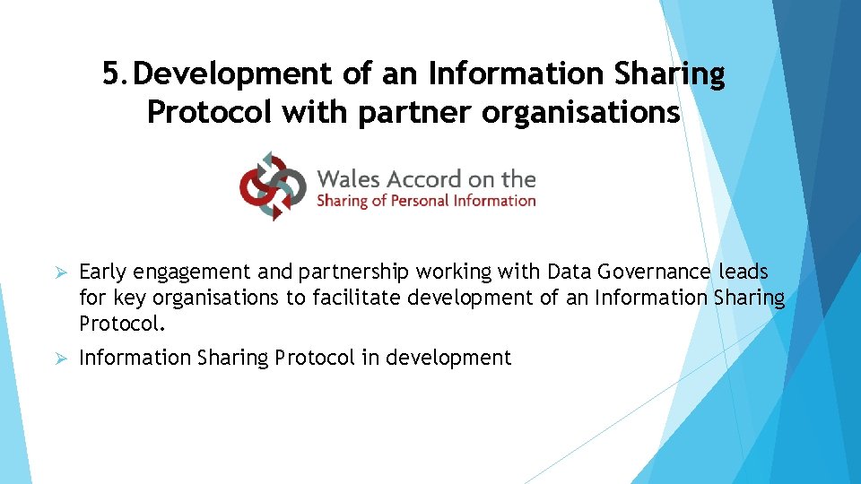 5. Development of an Information Sharing Protocol with partner organisations Ø Early engagement and