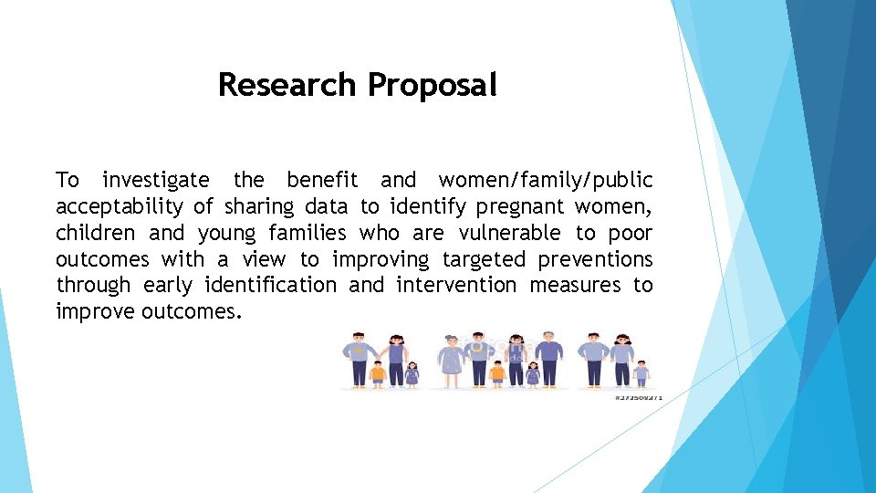 Research Proposal To investigate the benefit and women/family/public acceptability of sharing data to identify