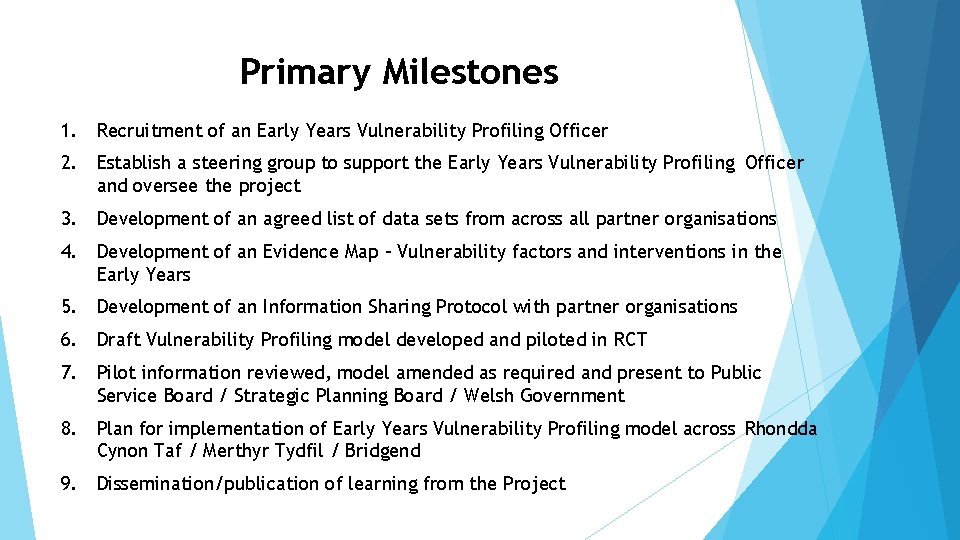 Primary Milestones 1. Recruitment of an Early Years Vulnerability Profiling Officer 2. Establish a