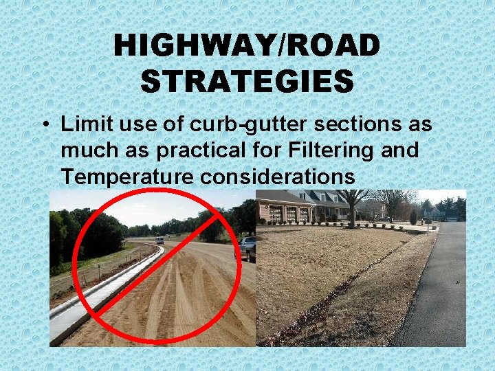 HIGHWAY/ROAD STRATEGIES • Limit use of curb-gutter sections as much as practical for Filtering