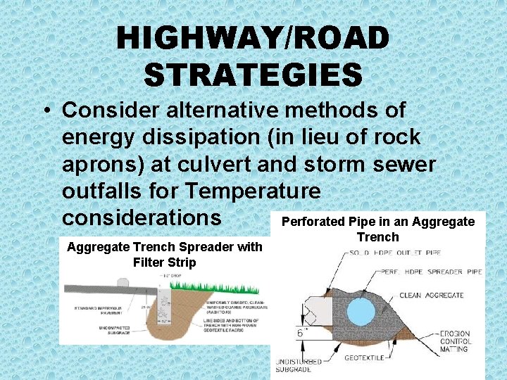 HIGHWAY/ROAD STRATEGIES • Consider alternative methods of energy dissipation (in lieu of rock aprons)