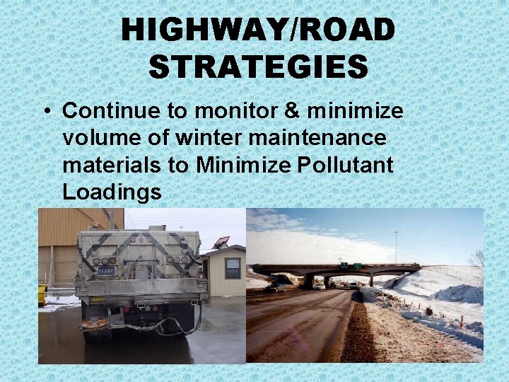 HIGHWAY/ROAD STRATEGIES • Continue to monitor & minimize volume of winter maintenance materials to