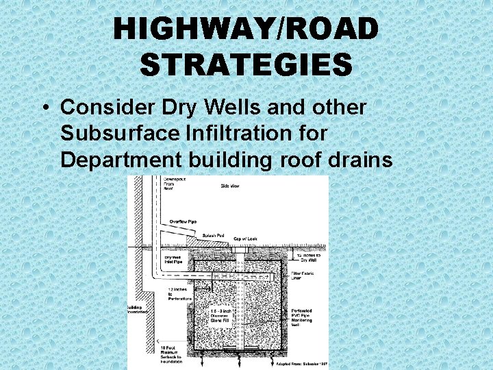 HIGHWAY/ROAD STRATEGIES • Consider Dry Wells and other Subsurface Infiltration for Department building roof