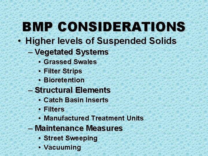 BMP CONSIDERATIONS • Higher levels of Suspended Solids – Vegetated Systems • Grassed Swales