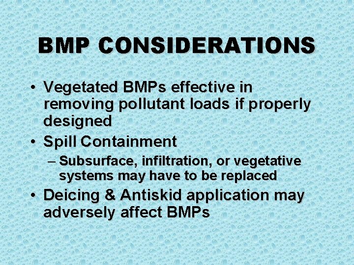 BMP CONSIDERATIONS • Vegetated BMPs effective in removing pollutant loads if properly designed •