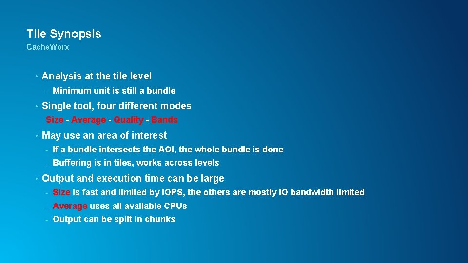 Tile Synopsis Cache. Worx • Analysis at the tile level - • Minimum unit