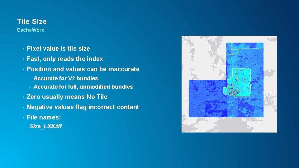 Tile Size Cache. Worx • Pixel value is tile size • Fast, only reads