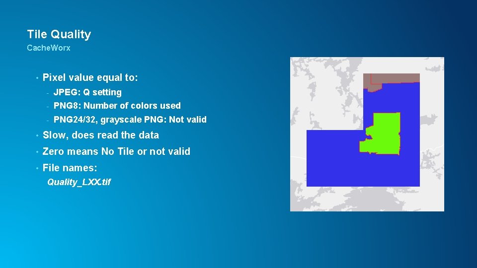 Tile Quality Cache. Worx • Pixel value equal to: - JPEG: Q setting -