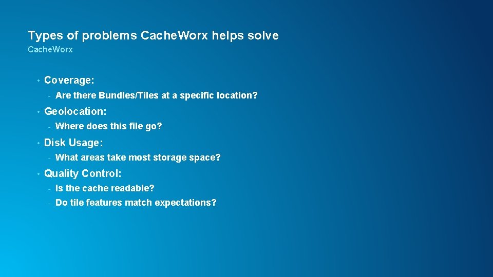 Types of problems Cache. Worx helps solve Cache. Worx • Coverage: - • Geolocation:
