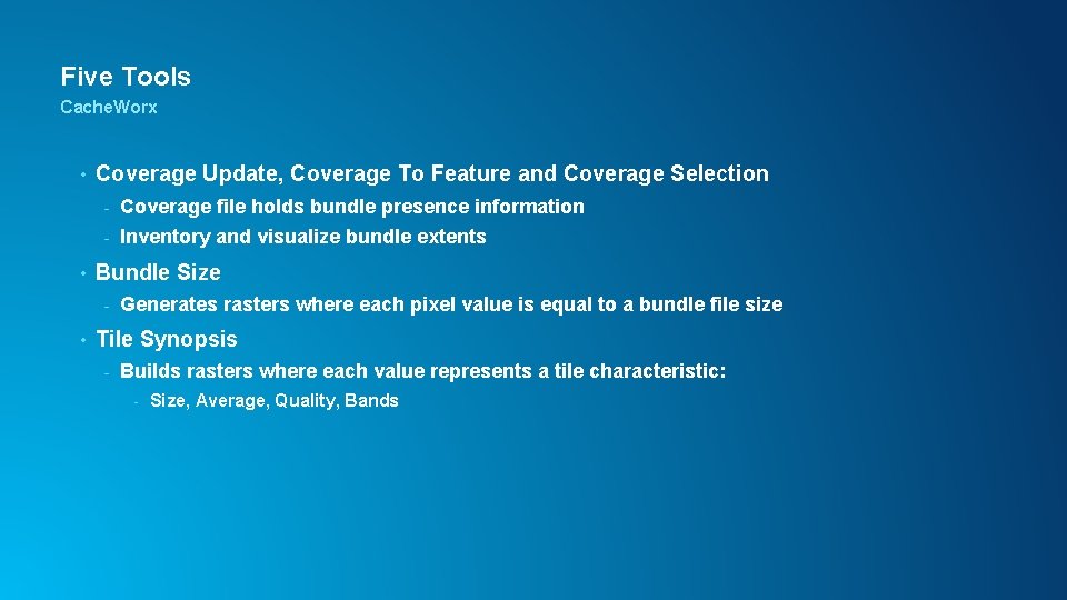 Five Tools Cache. Worx • • Coverage Update, Coverage To Feature and Coverage Selection