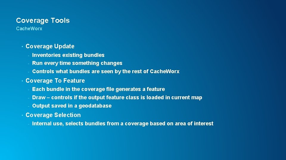 Coverage Tools Cache. Worx • • • Coverage Update - Inventories existing bundles -