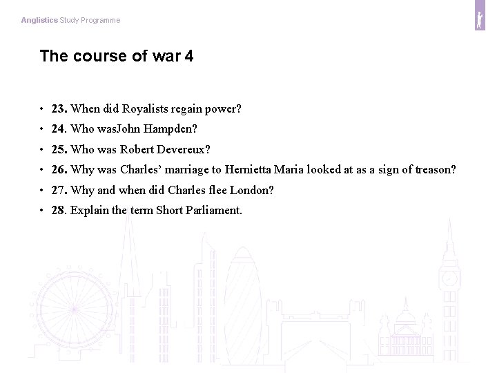 Anglistics Study Programme The course of war 4 • 23. When did Royalists regain