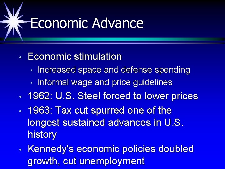 Economic Advance • Economic stimulation • • • Increased space and defense spending Informal