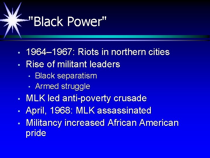 "Black Power" • • 1964– 1967: Riots in northern cities Rise of militant leaders