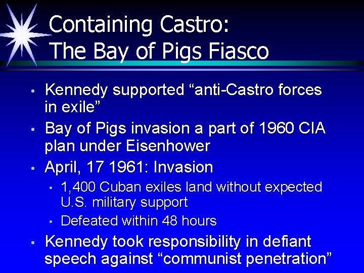 Containing Castro: The Bay of Pigs Fiasco • • • Kennedy supported “anti-Castro forces