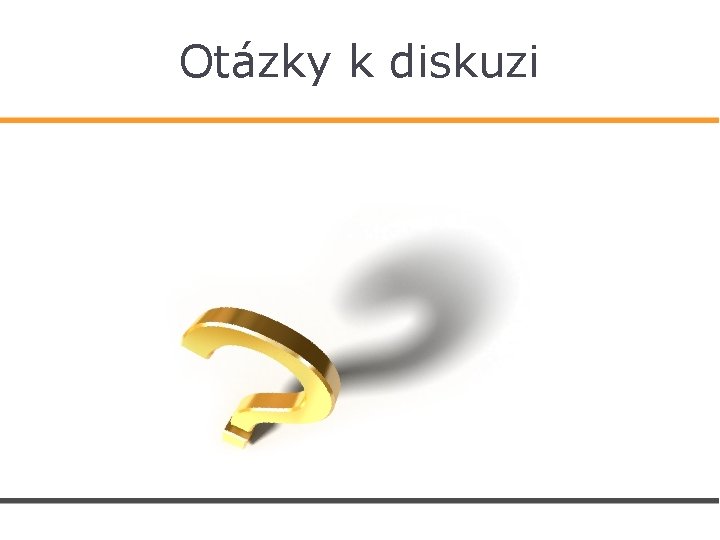 Otázky k diskuzi 