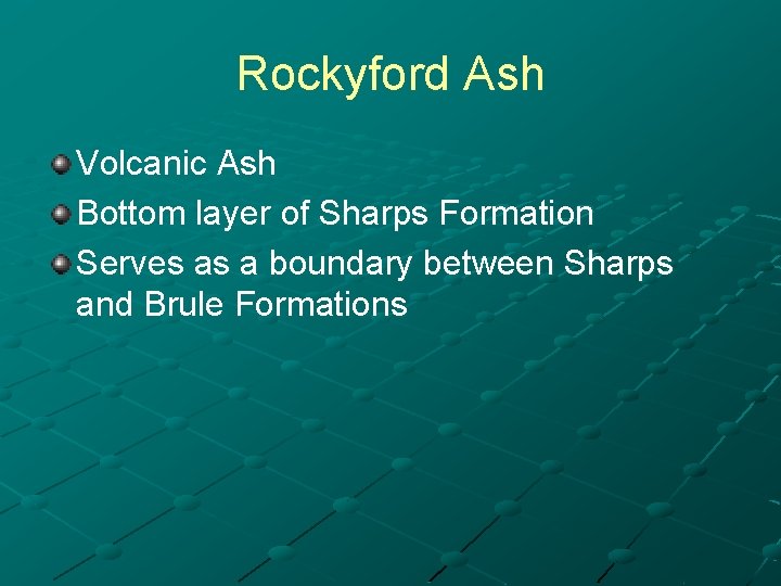 Rockyford Ash Volcanic Ash Bottom layer of Sharps Formation Serves as a boundary between