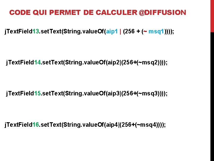 CODE QUI PERMET DE CALCULER @DIFFUSION j. Text. Field 13. set. Text(String. value. Of(aip