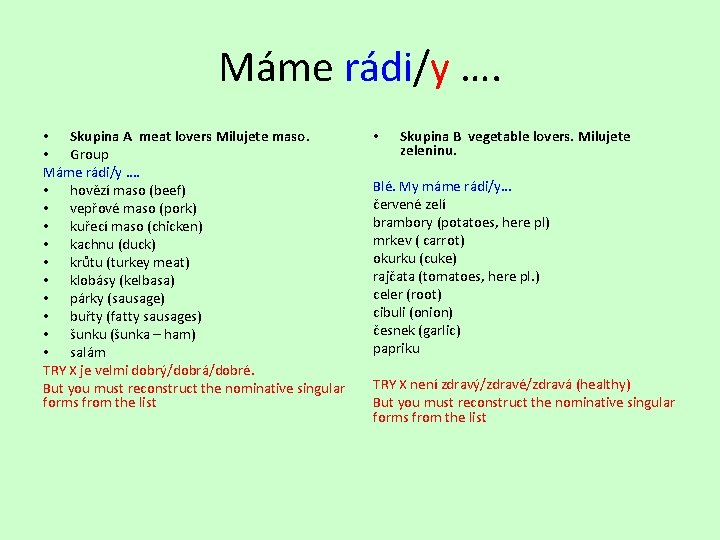 Máme rádi/y …. • Skupina A meat lovers Milujete maso. • Group Máme rádi/y