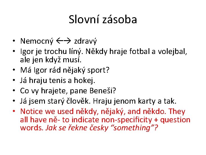 Slovní zásoba • Nemocný zdravý • Igor je trochu líný. Někdy hraje fotbal a